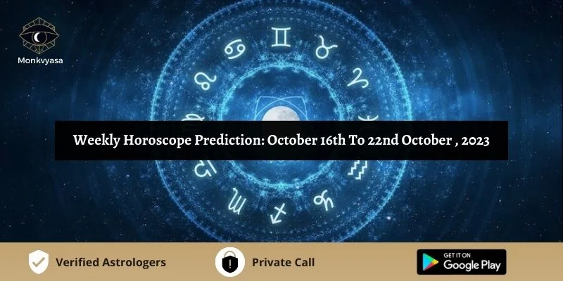 https://www.monkvyasa.com/public/assets/monk-vyasa/img/__Weekly Horoscope Prediction October 16th To 22nd 2023webp